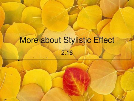 More about Stylistic Effect