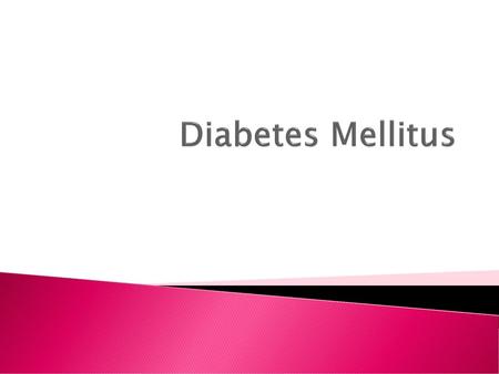 Diabetes Mellitus.