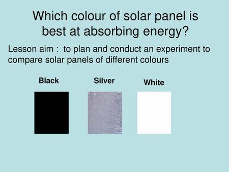 Which colour of solar panel is best at absorbing energy?