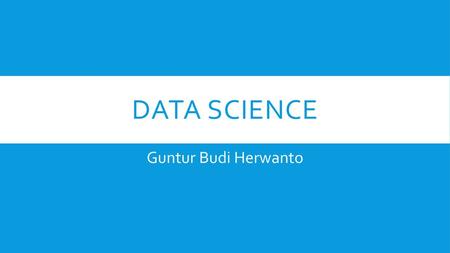 Data Science Guntur Budi Herwanto.