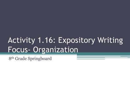 Activity 1.16: Expository Writing Focus- Organization