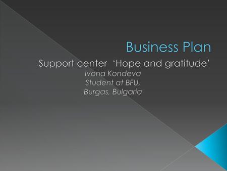 Business Plan Support center ‘Hope and gratitude’ Ivona Kondeva