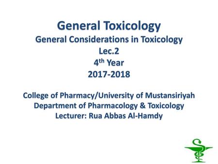 General Toxicology General Considerations in Toxicology Lec