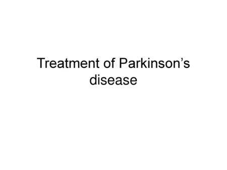 Treatment of Parkinson’s disease