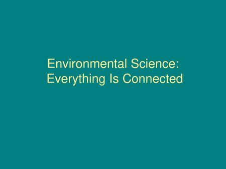 Environmental Science: Everything Is Connected