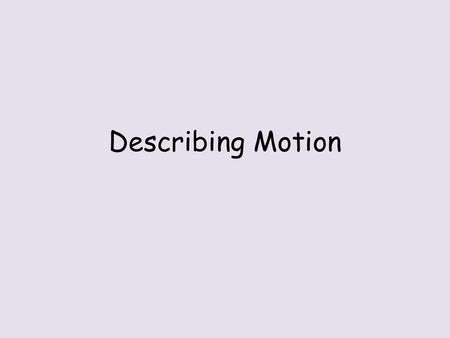 Describing Motion.