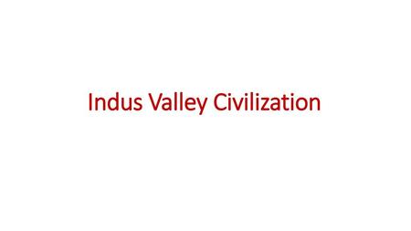 Indus Valley Civilization