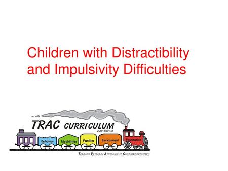 Children with Distractibility and Impulsivity Difficulties