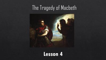 The Tragedy of Macbeth Lesson 4.