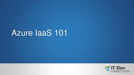 Azure IaaS 101.