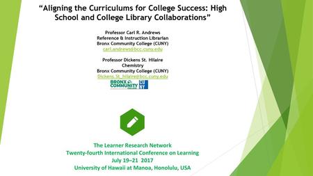 “Aligning the Curriculums for College Success: High School and College Library Collaborations” Professor Carl R. Andrews Reference & Instruction Librarian.