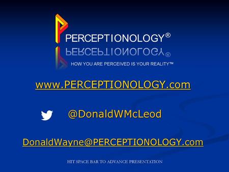 HOW YOU ARE PERCEIVED IS YOUR REALITY™  @DonaldWMcLeod 