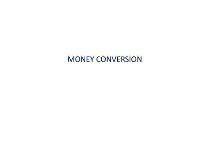 MONEY CONVERSION.