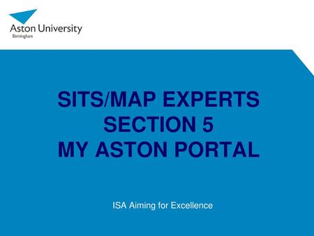 SITS/MAP EXPERTS SECTION 5 MY ASTON PORTAL