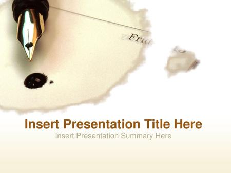 Insert Presentation Title Here Insert Presentation Summary Here