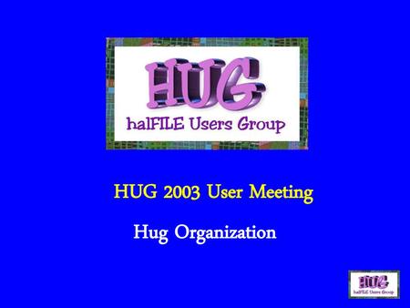 HUG 2003 User Meeting Hug Organization