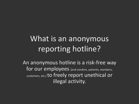 What is an anonymous reporting hotline?