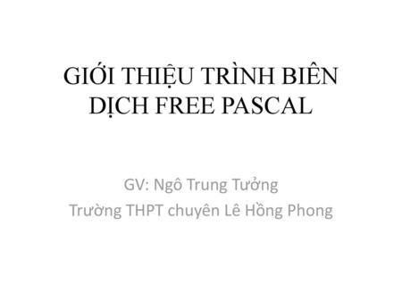 GIỚI THIỆU TRÌNH BIÊN DỊCH FREE PASCAL