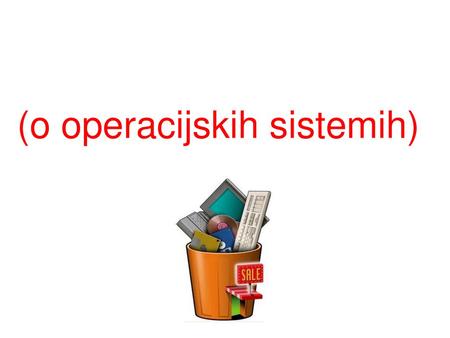 (o operacijskih sistemih)