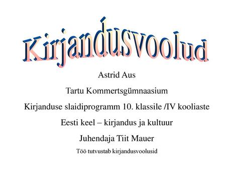 Kirjandusvoolud Astrid Aus Tartu Kommertsgümnaasium