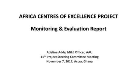 AFRICA CENTRES OF EXCELLENCE PROJECT Monitoring & Evaluation Report