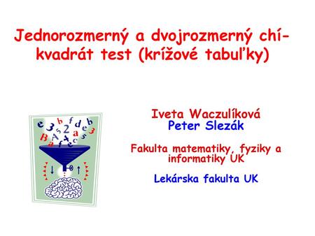 Jednorozmerný a dvojrozmerný chí-kvadrát test (krížové tabuľky)