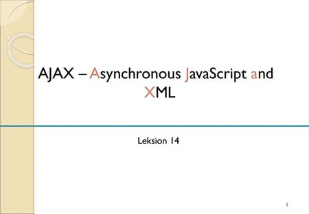 AJAX – Asynchronous JavaScript and XML