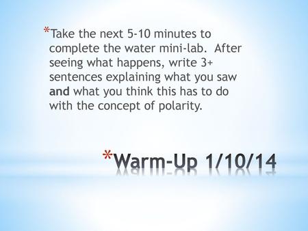 Take the next 5-10 minutes to complete the water mini-lab