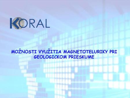 MOŽNOSTI VYUŽITIA MAGNETOTELURIKY PRI GEOLOGICKOM PRIESKUME