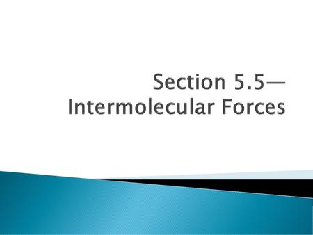 Section 5.5—Intermolecular Forces