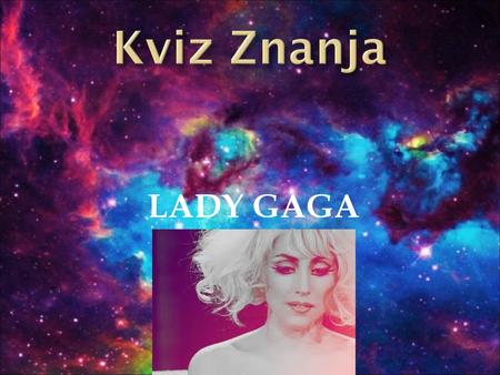 Kviz Znanja LADY GAGA.