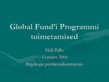 Global Fund’i Programmi toimetamised