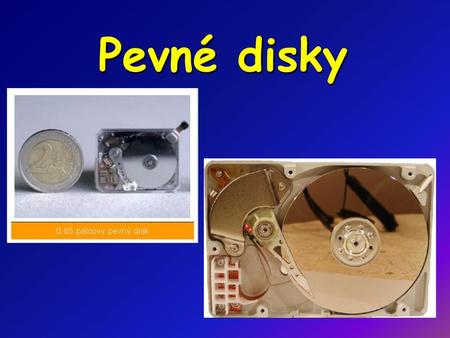 Pevné disky.