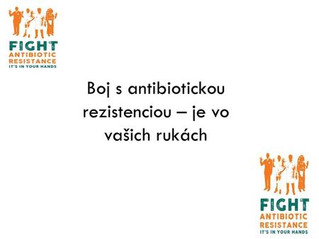 Boj s antibiotickou rezistenciou – je vo vašich rukách