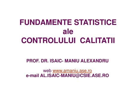 FUNDAMENTE STATISTICE ale CONTROLULUI CALITATII