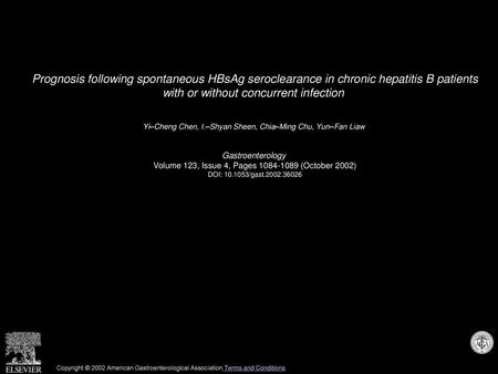 Prognosis following spontaneous HBsAg seroclearance in chronic hepatitis B patients with or without concurrent infection  Yi–Cheng Chen, I.–Shyan Sheen,