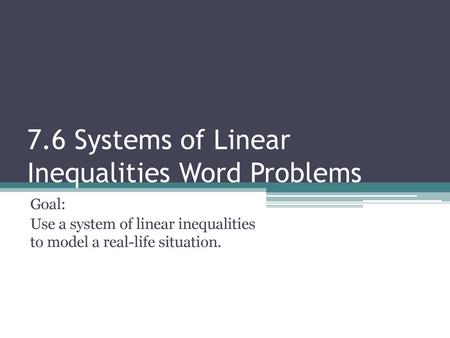 7.6 Systems of Linear Inequalities Word Problems