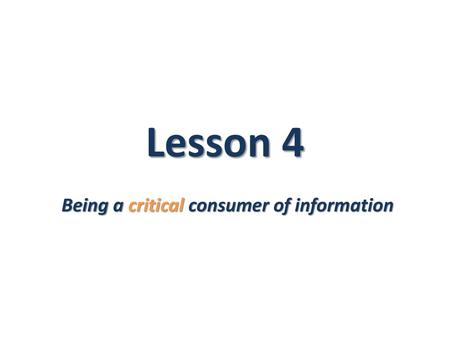 Being a critical consumer of information