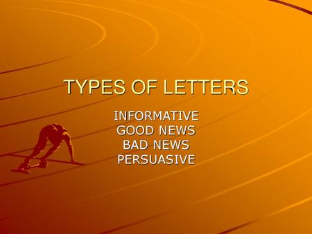 INFORMATIVE GOOD NEWS BAD NEWS PERSUASIVE