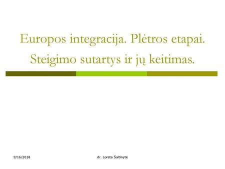 Europos integracija. Plėtros etapai. Steigimo sutartys ir jų keitimas.