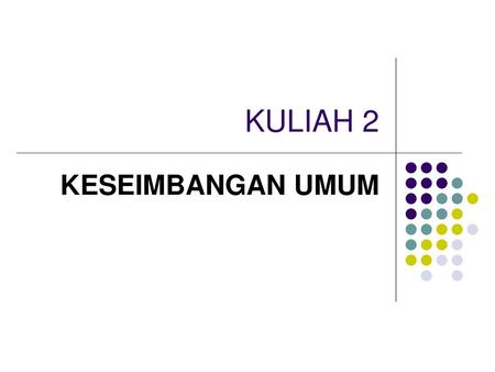 KULIAH 2 KESEIMBANGAN UMUM.