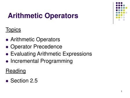 Arithmetic Operators Topics Arithmetic Operators Operator Precedence