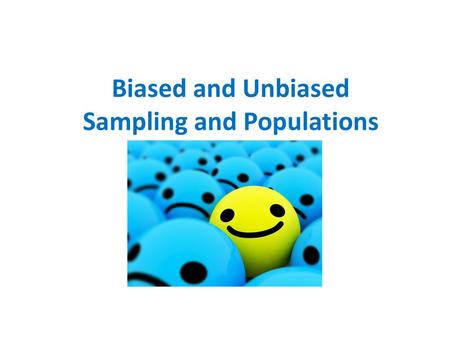 Biased and Unbiased Sampling and Populations