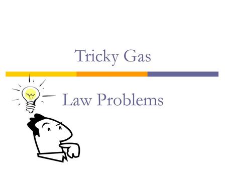 Tricky Gas Law Problems