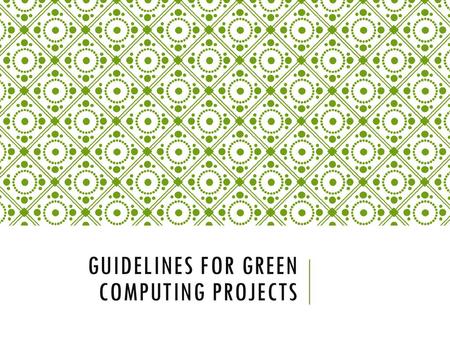 Guidelines for Green Computing projects