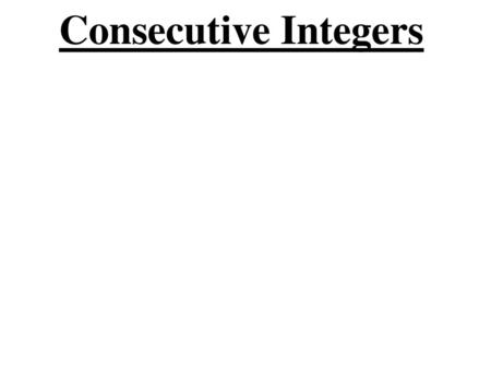 Consecutive Integers.