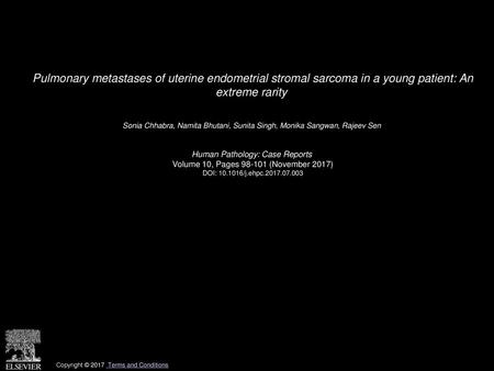 Pulmonary metastases of uterine endometrial stromal sarcoma in a young patient: An extreme rarity  Sonia Chhabra, Namita Bhutani, Sunita Singh, Monika.