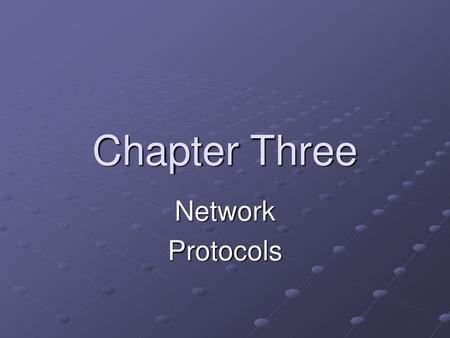 Chapter Three Network Protocols.