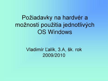 Požiadavky na hardvér a možnosti použitia jednotlivých OS Windows