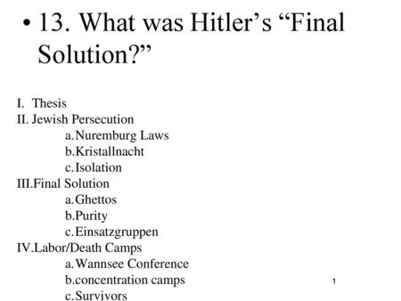 13. What was Hitler’s “Final Solution?”